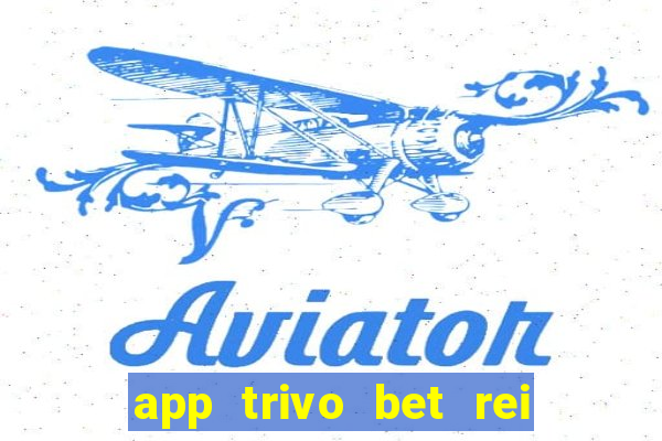 app trivo bet rei do bicho